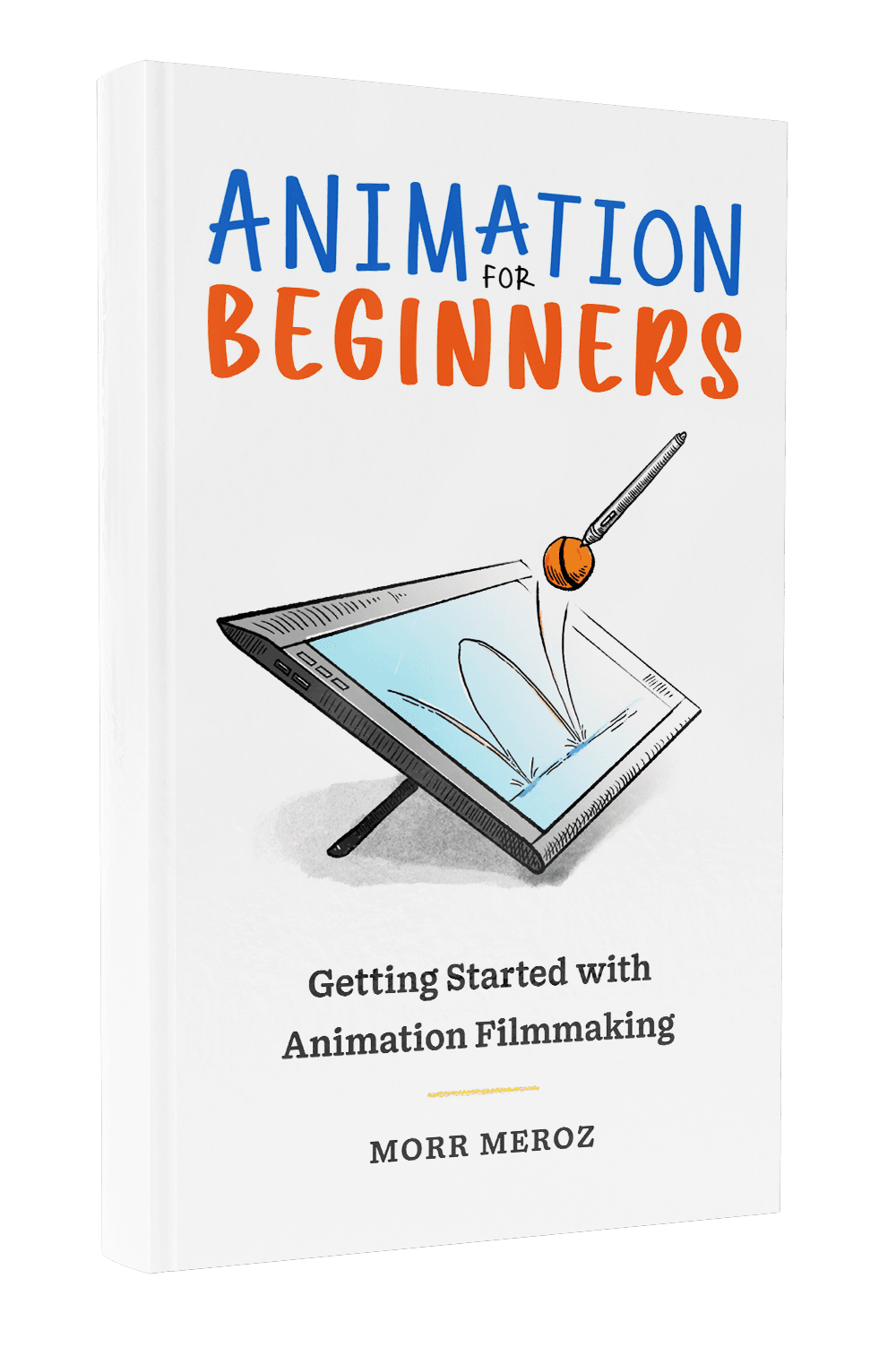 Animation For Beginners: Getting Started with Animation Filmmaking